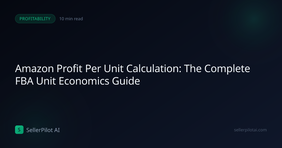 Amazon Profit Per Unit Calculation: The Complete FBA Unit Economics ...